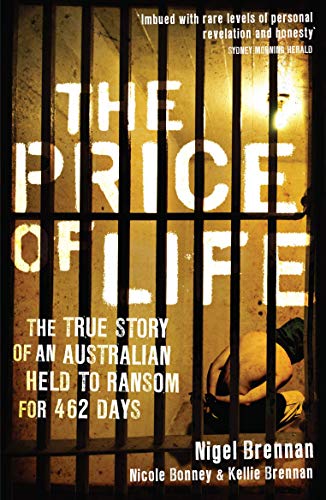 The Price of Life: The True Story of an Australia Held to Ransom for 462 Days by Kellie Brennan