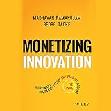 Monetizing Innovation: How Smart Companies Design the Product Around the Price