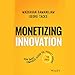 Monetizing Innovation: How Smart Companies Design the Product Around the Price