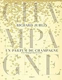 Un parfum de champagne : 8 000 Champagne dégustés et notés by 
