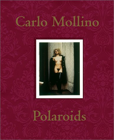 Carlo Mollino: Polaroids by Fulvio Ferrari, Napoleone Ferrari