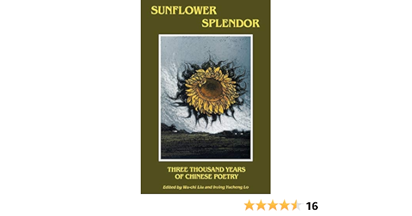 Sunflower Splendor Three Thousand Years Of Chinese Poetry Midland Book Liu Wu Chi Lo Irving Yucheng 9780253206077 Amazon Com Books