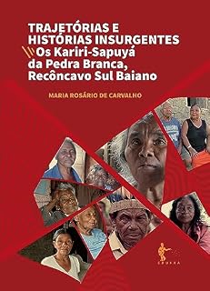 Livro Trajetórias e histórias insurgentes: os Kariri-Sapuyá da Pedra Branca, Recôncavo Sul Baiano