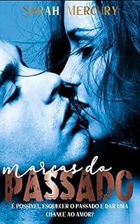 Livro Marcas do Passado: É possível esquecer o passado e dar uma chance ao amor?