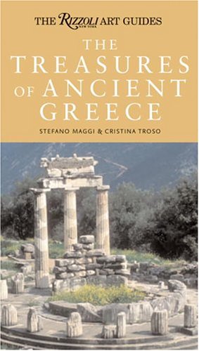 The Treasures of Ancient Greece (Rizzoli Art Guide) by Stefano Maggi, Cristina Troso