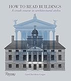 How to Read Buildings: A Crash Course in Architectural Styles by Carol Davidson Cragoe
