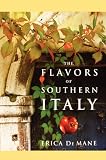 The Flavors of Southern Italy The Flavors of Southern Italy