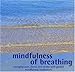 Mindfulness of Breathing: Managing Pain, Illness, and Stress with Guided Mindfulness Meditation by 