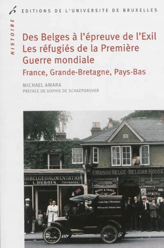 Des Belges à l'épreuve de l'exil : Les réfugiés de la Première Guerre mondiale en France, en An by Michaël Amara