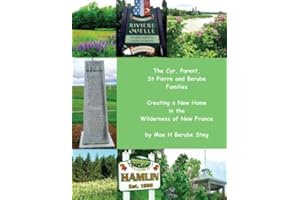 The Cyr, Parent, St Pierre, and Berube Families: Creating a New Home in the Wilderness of New France