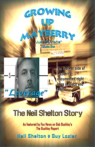 Growing Up Mayberry "Just The Facts" Volume One "Leverage" by [Lozier, Guy, Shelton, Neil]