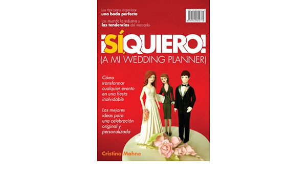Amazon Com Si Quiero A Mi Wedding Planner Como Transformar Cualquier Evento En Una Fiesta Inolvidable Las Mejores Ideas P Spanish Edition Ebook Mahne Cristina Kindle Store spanish edition ebook mahne cristina