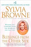 Blessings From the Other Side: Wisdom and Comfort From the Afterlife for This Life by 