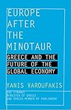 Europe after the Minotaur: Greece and the Future of the Global Economy cover