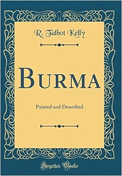 Burma: Painted and Described (Classic Reprint)