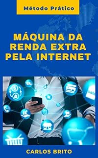 Livro Máquina da Renda Extra pela Internet: Método Prático