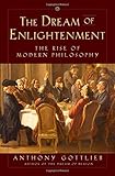 The Dream of Enlightenment: The Rise of Modern Philosophy