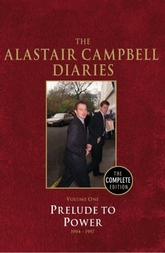 The Alastair Campbell Diaries: Volume One: Prelude to Power 1994-1997 Hardcover – July 27, 2010