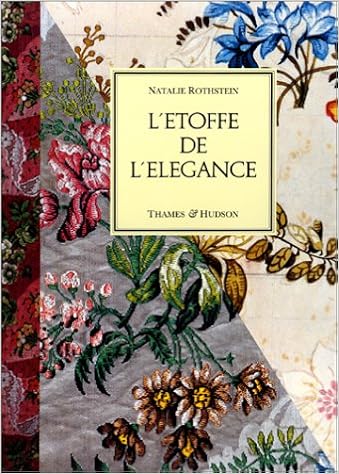 L Etoffe De L Elegance Soiries Et Dessins Pour Soie Du Xviiie Siecle Amazon Fr Rothstein Natalie Livres