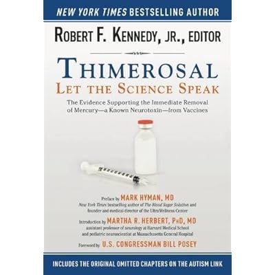 Thimerosal: Let the Science Speak: The Evidence Supporting the Immediate Removal of Mercurya Known Neurotoxinfrom Vaccines