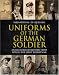 Uniforms of the German Soldier: An Illustrated History from 1870 to the First World War by 