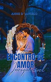 Livro UM ENCONTRO DE AMOR INESQUECÍVEL.