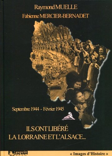 Ils ont libéré la Lorraine et l'Alsace