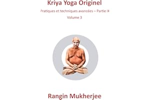 Kriya Yoga Original: Pratiques et techniques avancées – Partie II - Volume 3 (French Edition)