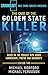 THE CASE OF THE GOLDEN STATE KILLER: Based On The Podcast With Additional Commentary, Photographs And Documents (Criminology Podcast Season Two)
