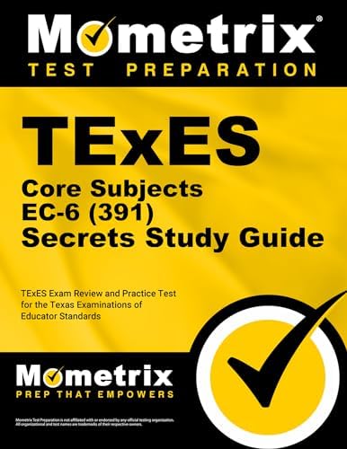 TExES Core Subjects EC-6 391 Study Guide: Test Prep with Practice