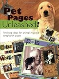 Pet Pages Unleashed!: Fetching Ideas for Animal-Inspired Scapbook Pages (Memory Makers) by Memory Makers