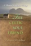 The Celtic Soul Friend: A Trusted Guide for Today by Edward C. Sellner