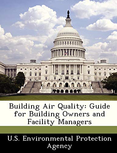 Building Air Quality: Guide for Building Owners and Facility Managers by