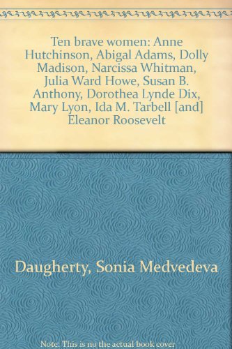 Ten brave women: Anne Hutchinson, Abigal Adams,... 0397314434 Book Cover