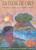 Flor De Oro: Un Mito Taino De Puerto Rico (Spanish Edition) by 