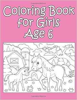 Download Coloring Book For Girls Age 6 Coloring Book Ap 9781981209873 Amazon Com Books