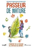 Passeur de nature : Transmettre le goût de la nature aux enfants by