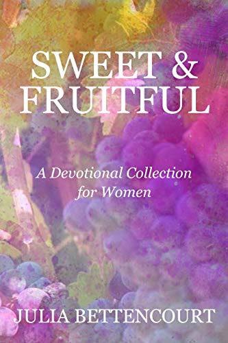 Best Sweet & Fruitful: A Devotional Collection for Women (Lovely Lady Devotionals) ZIP