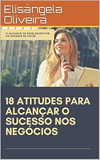 Livro 18 ATITUDES PARA ALCANÇAR O SUCESSO NOS NEGÓCIOS