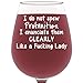 I Do Not Spew Profanities Funny Wine Glass 13 oz - Best Birthday Gifts For Women - Unique Gift For Her - Christmas Present Idea For Mom, Wife, Girlfriend, Sister, Friend, Boss, Adult Daughter