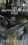 The Brother/Sister Plays by Tarell Alvin McCraney