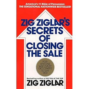 Zig Ziglar’s Secrets of Closing the Sale: For Anyone Who Must Get Others to Say Yes! Paperback – Geïllustreerd, 1 september 1985