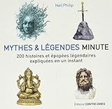 Mythes et légendes minute : 200 histoires et épopées légendaires expliquées en un instant by