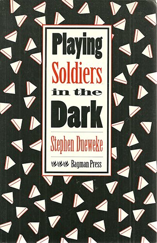 Playing Soldiers in the Dark by Stephen Dueweke
