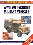 Modelling Soft-Skinned Military Vehicles (Osprey Modelling Manuals 11) by Jerry Scutts