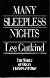 Many Sleepless Nights: The World of Organ Transplantation by Lee Gutkind