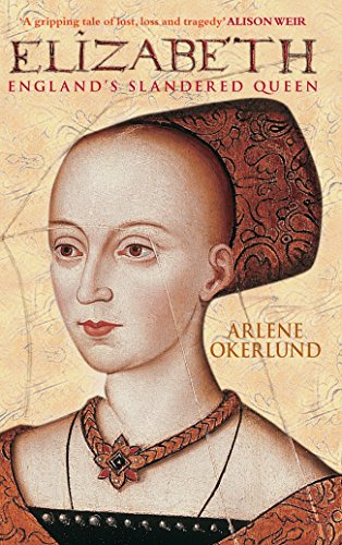 Elizabeth: England's Slandered Queen (England's Forgotten Queens) by Arlene Okerlund