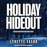 Holiday Hideout: Rose Mountain Refuge Series, Book 2 by 