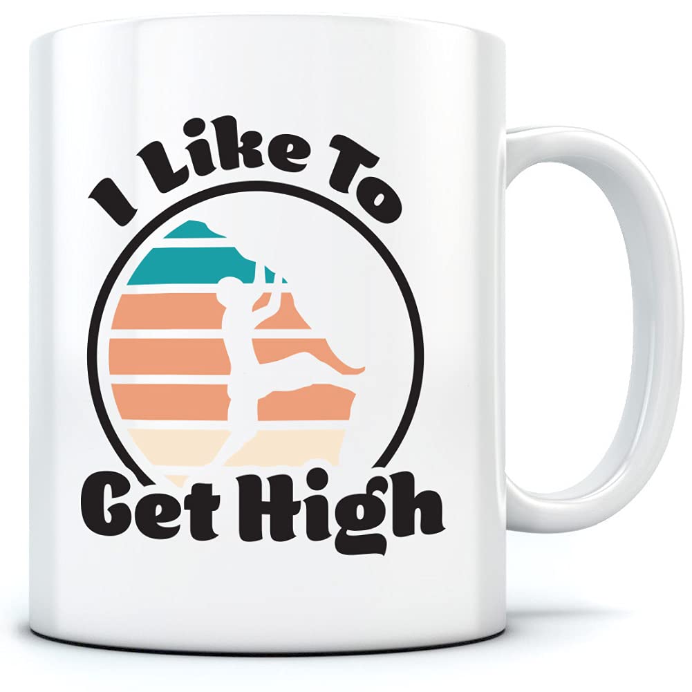 Like to Get High Rock Climbing - Mug for Tea Coffee - Climber Wall Rock One Size White