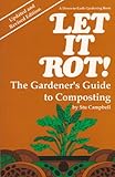 Let It Rot! The Gardener's Guide To Composting, Updated and Revised Edition by 
